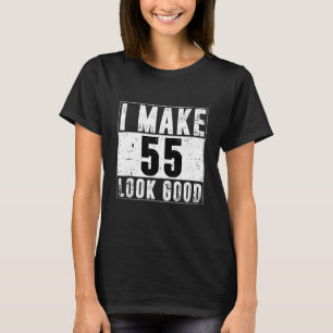 Ich lasse 55 gut aussehen 55. Geburtstag für Fraue T-Shirt