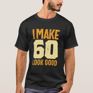 Ich lasse 60 gut aussehen 60. Geburtstag Männer T-Shirt