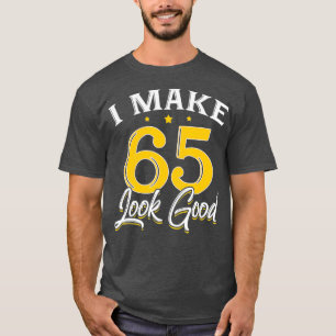 Ich lasse 65 gut aussehen 65. Geburtstagsgeschenk T-Shirt