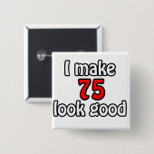 Ich lasse 75 gut aussehen button (Vorne & Hinten)