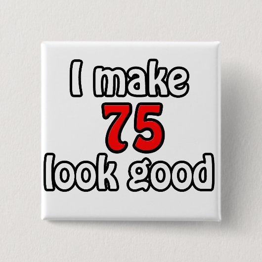 Ich lasse 75 gut aussehen button (Vorderseite)