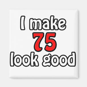 Ich lasse 75 gut aussehen magnet