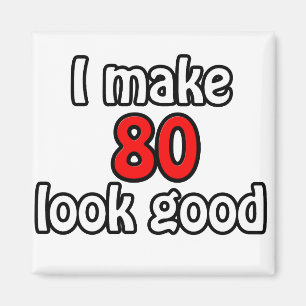 Ich lasse 80 gut aussehen magnet
