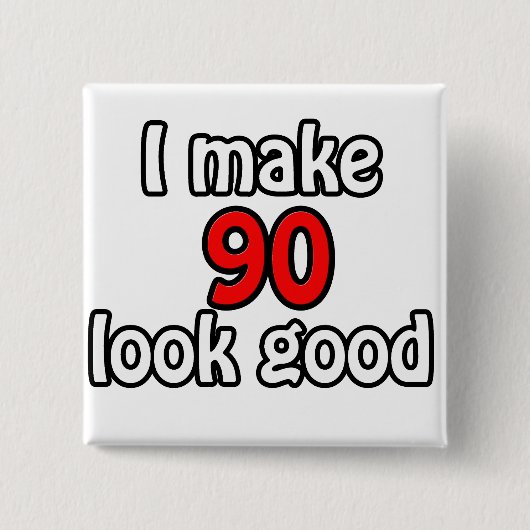 Ich lasse 90 gut aussehen button (Vorderseite)