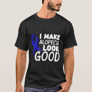 Ich lasse Alopecia gut aussehen Alopezie Krieger T-Shirt