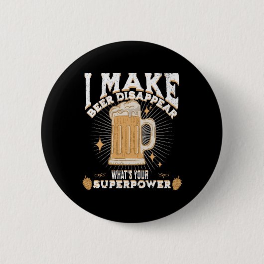 Ich lasse Bier verschwinden, was deine Supermacht  Button (Vorderseite)