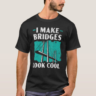 Ich lasse Brücken Cool aussehen, Ziviler Ingenieur T-Shirt