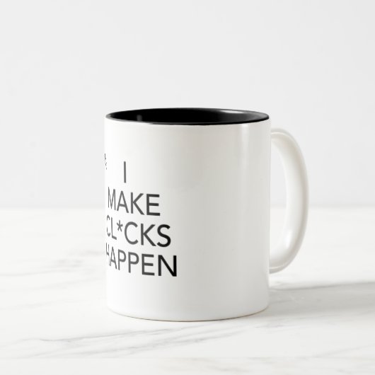 Ich lasse Cl*cks geschehen Zweifarbige Tasse (VorderseiteRechts)