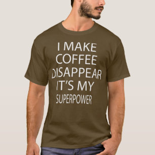 Ich lasse den Kaffee verschwinden lustiger Spaß Sp T-Shirt