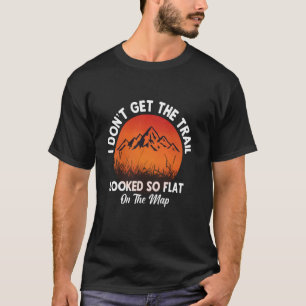 Ich lasse den Weg nicht so flach auf der Karte seh T-Shirt