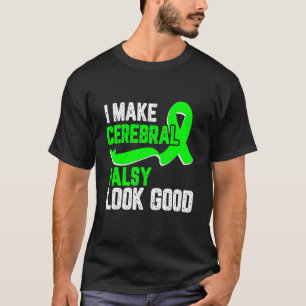 Ich lasse die Zerebralparese gut aussehen T-Shirt