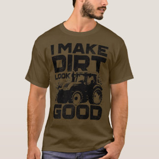 Ich lasse Dirt gut aussehen Traktor Driver Agircul T-Shirt