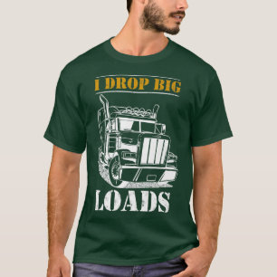 Ich lasse große Ladungen fallen - Diesel-Sattelzug T-Shirt