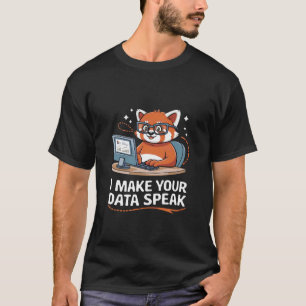 Ich lasse Ihre Daten sprechen Data Engineer Data A T-Shirt
