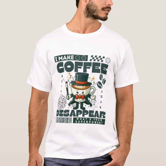 Ich lasse Kaffee verschwinden T-Shirt (Vorderseite)