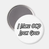 Ich lasse OCD gut aussehen Magnet (Vorderseite/Rückseite)