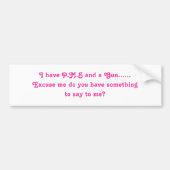 Ich lasse P.M.S und ein Gewehr ...... mich Autoaufkleber (Vorne)