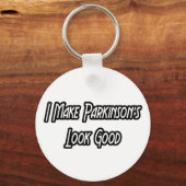 Ich lasse Parkinson gut aussehen Schlüsselanhänger (Vorderseite)