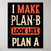 Ich lasse Plan B wie Plan A Motivierend aussehen Poster (Vorne)