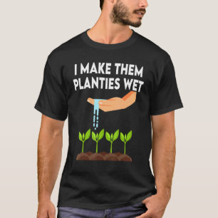 Ich lasse sie Planties nass 2 T-Shirt