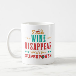 Ich lasse Wein verschwinden. Was ist deine Superkr Kaffeetasse