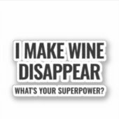 Ich lasse Wein verschwinden. Was ist deine Superma Aufkleber (Vorderseite)