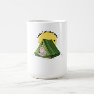 Ich lasse Zelte gut aussehen - Camping Tasse
