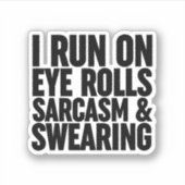 Ich laufe auf Augenrollen, Sarcasm & Sweet Aufkleber (Vorderseite)
