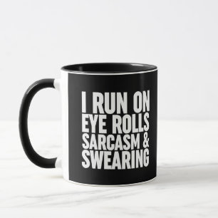 Ich laufe auf Augenrollen, Sarcasm & Sweet Tasse