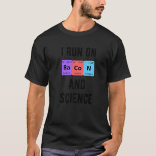 Ich laufe auf Bacon und Science Student Periodic C T-Shirt