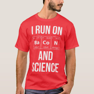Ich laufe auf Bacon und Wissenschaft I T-Shirt