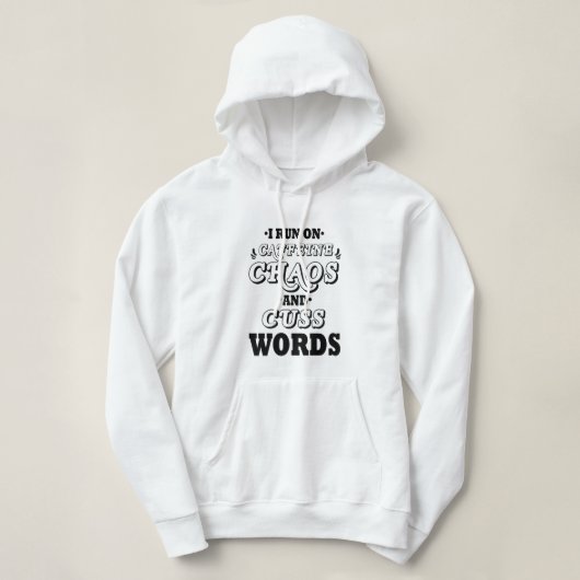 ICH LAUFE AUF CAFFEINE CHAOS UND KUSS WORTE HOODIE (Design vorne)