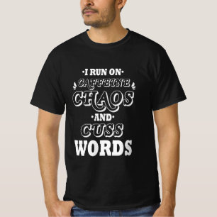 ICH LAUFE AUF CAFFEINE CHAOS UND KUSS WORTE T-Shirt