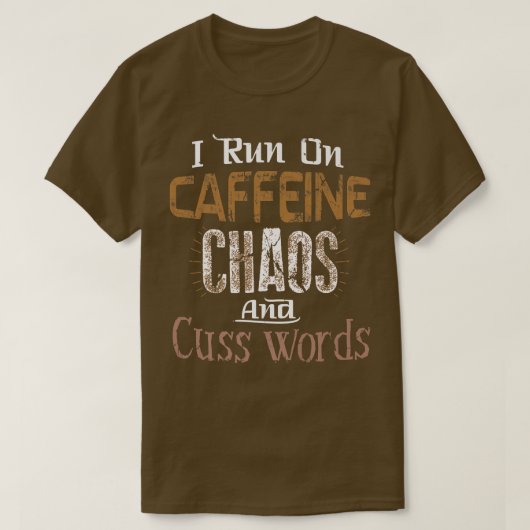 Ich laufe auf dem T-Shirt Koffein, Chaos und Cuss (Design vorne)