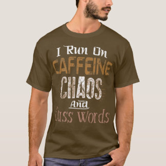 Ich laufe auf dem T-Shirt Koffein, Chaos und Cuss 
