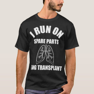 Ich laufe auf Ersatzteilen Lung Transplantation T-Shirt
