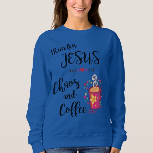 Ich laufe auf Jesus, Chaos und Kaffee Sweatshirt (Vorderseite)