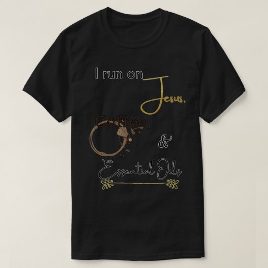 Ich laufe auf Jesus Kaffee und Öl T-Shirt (Design vorne)