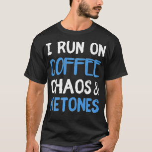 Ich laufe auf Kaffee Chaos Ketones Ketogenic Keto  T-Shirt