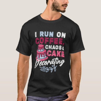 Ich laufe auf Kaffee Chaos Kuchen Dekorieren Backe T-Shirt