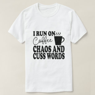 Ich laufe auf Kaffee, Chaos und Cuss Worte - lusti T-Shirt