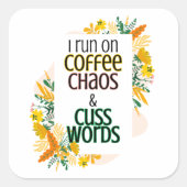 Ich laufe auf Kaffee Chaos und Cuss Worte Quadratischer Aufkleber (Vorderseite)