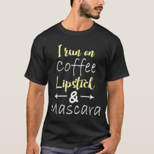 Ich laufe auf Kaffee Lippenstift und Mascara Spaß  T-Shirt