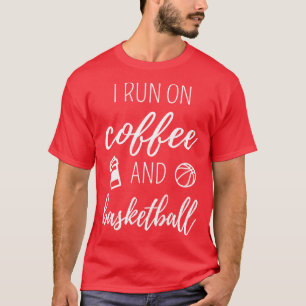 Ich laufe auf Kaffee und Basketball I T-Shirt