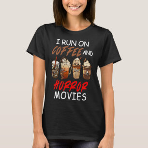 Ich laufe auf Kaffee- und Horror-Filmen Beängstige T-Shirt