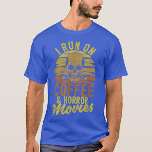 Ich laufe auf Kaffee- und Horror-Filmen sonniges H T-Shirt