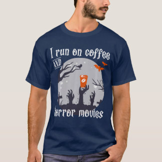 Ich laufe auf Kaffee und Horrorfilme Spaß und grus T-Shirt