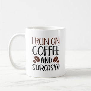 Ich laufe auf Kaffee und Sarcasi Kaffeetasse