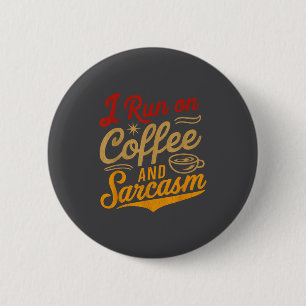 Ich Laufe Auf Kaffee Und Sarkasmus - Lustiger Zita Button