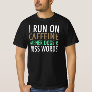 Ich laufe auf Koffein, Dackel-Hunde u. fluche T-Shirt
